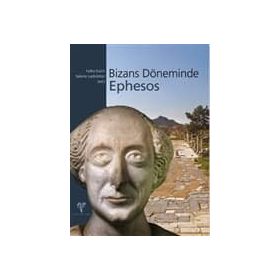 BIZANS DÖNEMİNDE EPHESOS - SABINE LADSTÄTTER;FALKO DAIM