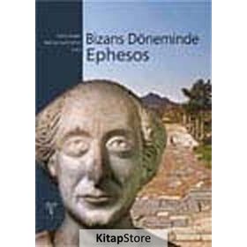 BIZANS DÖNEMİNDE EPHESOS - SABINE LADSTÄTTER;FALKO DAIM
