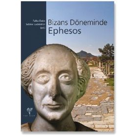 BIZANS DÖNEMİNDE EPHESOS - SABINE LADSTÄTTER;FALKO DAIM