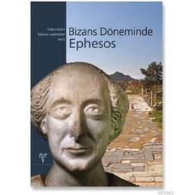 BIZANS DÖNEMİNDE EPHESOS - SABINE LADSTÄTTER;FALKO DAIM
