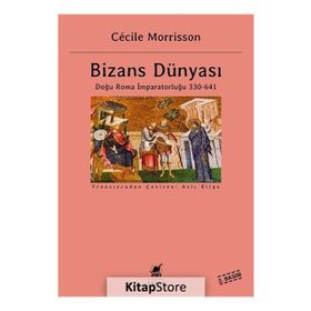 Bizans Dünyası: Doğu Roma İmparatorluğu 330 - 641