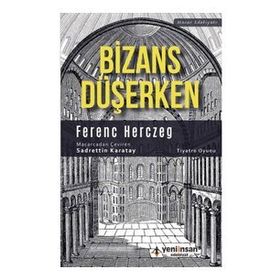 Bizans Düşerken - Ferenc Herczeg