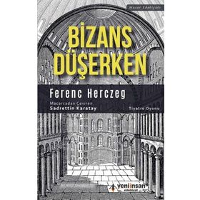 Bizans Düşerken - Ferenc Herczeg