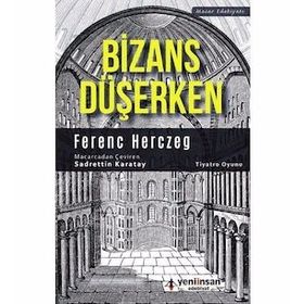 Bizans Düşerken - Ferenc Herczeg