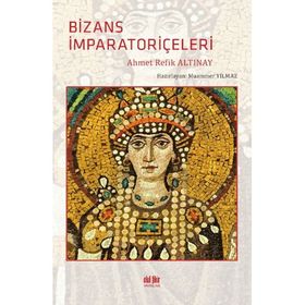 Bizans İmparatoriçeleri - Ahmed Refik Altınay