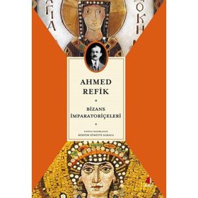 Bizans İmparatoriçeleri - Ahmed Refik Altınay