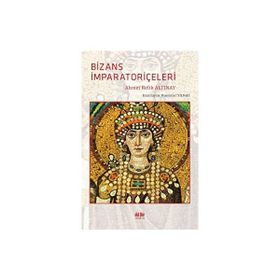 Bizans İmparatoriçeleri - Ahmed Refik Altınay