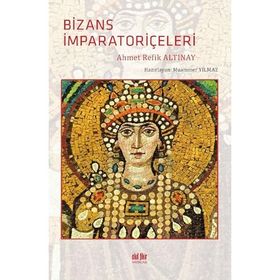Bizans İmparatoriçeleri - Ahmed Refik Altınay
