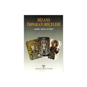 Bizans İmparatoriçeleri - Ahmed Refik Altınay