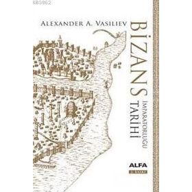 Bizans İmparatorluğu Tarihi Ciltli - Alexander A. Vasiliev