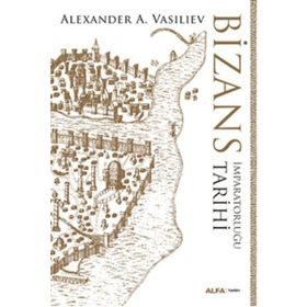 Bizans İmparatorluğu Tarihi Ciltli - Alexander A. Vasiliev
