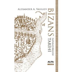 Bizans İmparatorluğu Tarihi Ciltli - Alexander A. Vasiliev