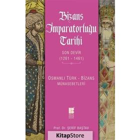 Bizans İmparatorluğu Tarihi Son Devir 1261 - 1461 / Şerif Baştav