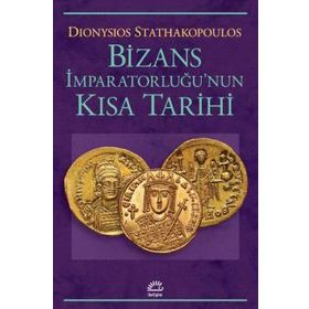 Bizans İmparatorluğu'nun Kısa Tarihi - Dionysios Stathakopoulos
