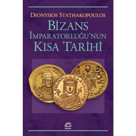 Bizans İmparatorluğu'nun Kısa Tarihi - Dionysios Stathakopoulos