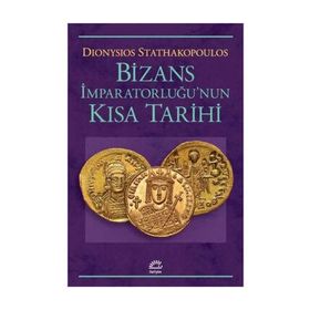 Bizans İmparatorluğu'nun Kısa Tarihi - Dionysios Stathakopoulos