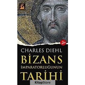 BIZANS İMPARATORLUĞUNUN TARIHI - CHARLES DIEHL (ISBN:9799944978148)