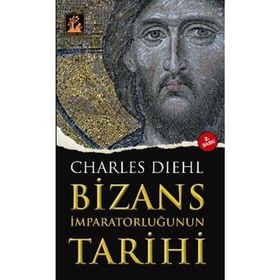 BIZANS İMPARATORLUĞUNUN TARIHI - CHARLES DIEHL (ISBN:9799944978148)