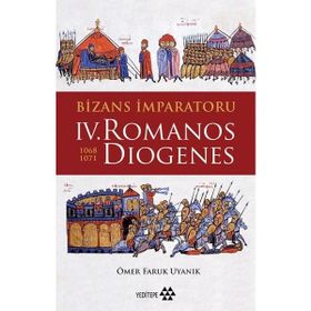 Bizans İmparatoru 4. Romanos Diogenes 1068-1071 - Yeditepe Yayınevi