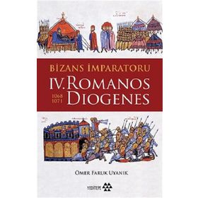 Bizans İmparatoru 4. Romanos Diogenes 1068-1071-Yeditepe Yayınevi