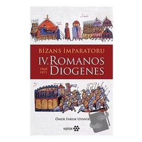 Bizans İmparatoru 4. Romanos Diogenes 1068-1071-Yeditepe Yayınevi