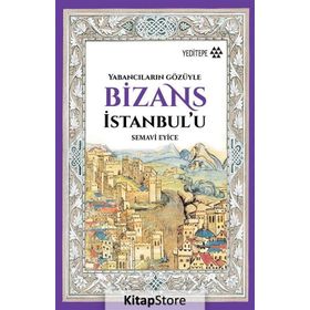 Bizans İstanbul’u - Semavi Eyice