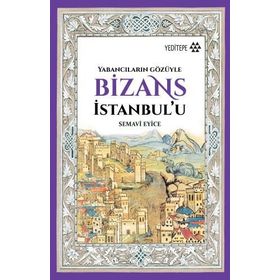 Bizans İstanbul’u - Semavi Eyice