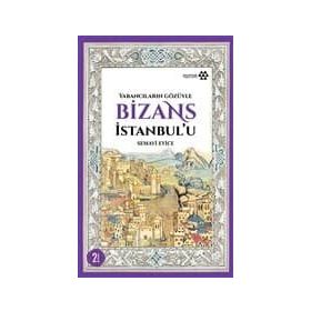 Bizans İstanbul’u - Semavi Eyice