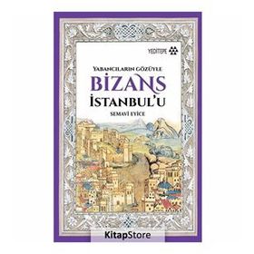 Bizans İstanbul’u - Semavi Eyice