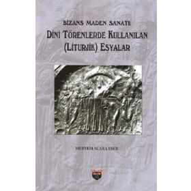 Bizans Maden Sanatı - Meryem Acara Eser