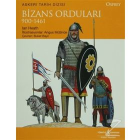 Bizans Orduları 900 - 1461 / Ian Heath / İş Bankası Kültür Yayınları