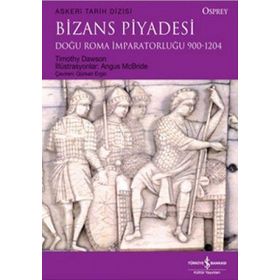 BIZANS PIYADESI DOĞU ROMA İMPARATORLUĞU 900-1204 - TIMOTHY DAWSON
