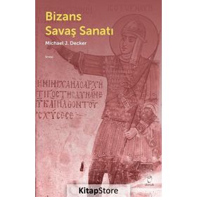 Bizans Savaş Sanatı - Michael J. Decker