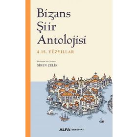 Bizans Şiir Antolojisi - 4-15. Yüzyıllar - Alfa Yayıncılık