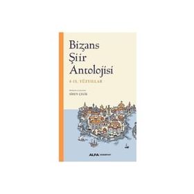 Bizans Şiir Antolojisi - 4-15. Yüzyıllar - Alfa Yayıncılık