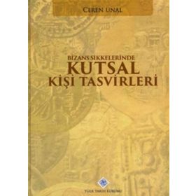 Bizans Sikkelerinde Kutsal Kişi Tasvirleri - Ceren Ünal
