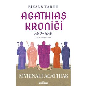 Bizans Tarihi: Agathias Kroniği 552-559 Myrinalı Agathias