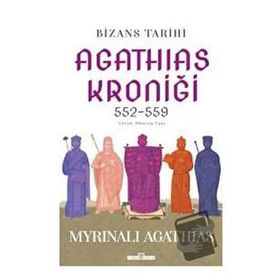 Bizans Tarihi: Agathias Kroniği 552-559 Myrinalı Agathias