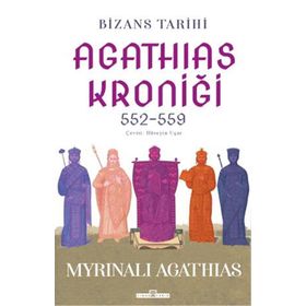 Bizans Tarihi: Agathias Kroniği 552-559 Myrinalı Agathias