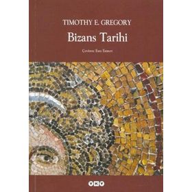Bizans Tarihi - Timothy E. Gregory
