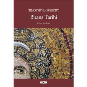 Bizans Tarihi - Timothy E. Gregory
