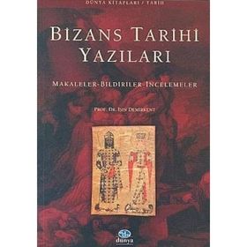Bizans Tarihi Yazıları - Işın Demirkent