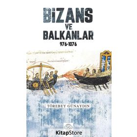Bizans ve Balkanlar 976-1076 - Törebey Günaydın