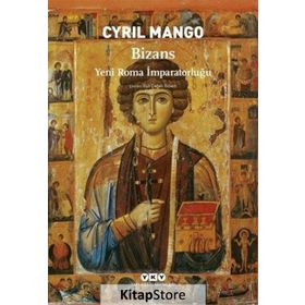 BIZANS YENI ROMA İMPARATORLUĞU - CYRIL MANGO