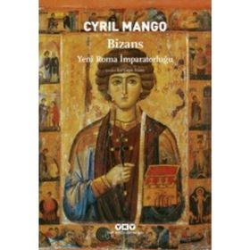 BIZANS YENI ROMA İMPARATORLUĞU - CYRIL MANGO