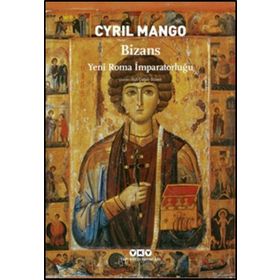 BIZANS YENI ROMA İMPARATORLUĞU - CYRIL MANGO