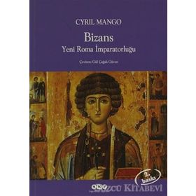 BIZANS YENI ROMA İMPARATORLUĞU - CYRIL MANGO