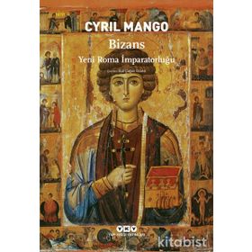 BIZANS YENI ROMA İMPARATORLUĞU - CYRIL MANGO