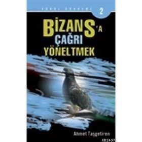 BIZANSA ÇAĞRI YÖNELTMEK - AHMET TAŞGETİREN