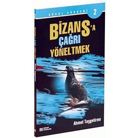 BIZANSA ÇAĞRI YÖNELTMEK - AHMET TAŞGETİREN